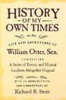 William Otter, Richard B. Stott - History of My Own Times; or, the Life and Adventures of William Otter, Sen., Comprising a Series of Events, and Musical Incidents Altogether Original