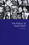 Fred Powell, Fred W Powell, Fred W W Powell, Fred W. Powell, Frederick W. Powell, W. Fred Powell - Politics of Social Work