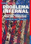 Samantha Power - Problema Infernal: Estados Unidos en la Era del Genocidio