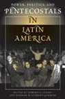 Edward L Cleary, Edward L. Cleary, Edward L. Stewart-Gambino Cleary, Hannah Stewart-Gambino, Stewart-Gambino Hannah, Edward L Cleary... - Power, Politics, and Pentecostals in Latin America