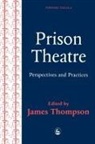 James Thompson - Practices and Perspectives in Prison Theatre