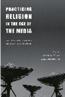 Stewart Clark Hoover, Stewart M. Clark Hoover, Lynn Schofield Clark, Clark Lynn Schofield, Stewart M. Hoover, Hoover Stewart M. - Practicing Religion in the Age of the Media