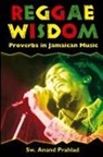 Anand Prahlad, Sw Anand Prahlad, Sw. Anand Prahlad, Swami Anand Prahlad - Reggae Wisdom