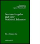 B. L. S. Prakasa Rao, B.L.S. Prakasa Rao, B. L. S. Rao, B. L. S. Prakasa Rao, B.L.S. Prakasa Rao, Prakasa B. L. S. Rao... - Semimartingales and their Statistical Inference