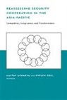Amitav Acharya, Amitav (EDT)/ Goh Acharya, Amitav Goh Acharya, Amitav Acharya, Evelyn Goh, Sean M. (Harvard University) Lynn-Jones... - Reassessing Security Cooperation in the Asia-Pacific