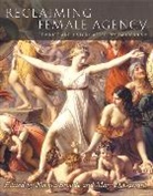 Norma Broude, Norma (EDT)/ Garrard Broude, Norma Garrard Broude, Broude/Garrard, Alison Arieff, Janis Bergman-Carton... - Reclaiming Female Agency