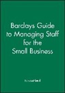 I Maitland, Iain Maitland, Ian Maitland, Ian (University of Minnesota) Maitland, Iain Maitland, Ian Maitland... - Barclays Guide to Managing Staff for the Small Business