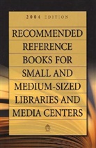 Martin Dillon, Shannon Graff Hysell - Recommended Reference Books for Small and Medium-Sized Libraries and Media Centers 2004