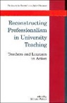 Collectif, Lawrie Walker, Melanie Walker, Melanie Walker - Reconstructing Professionalism in University Teaching