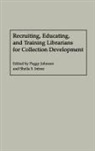 Sheila S Intner, Sheila S. Intner, Peggy Johnson, Sheila S Intner, Sheila S. Intner, Peggy Johnson - Recruiting, Educating, and Training Librarians for Collection Development