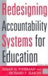 s elmore Fuhrman, Richard F Elmore, Richard F. Elmore, Susan H Fuhrman, Susan H. Fuhrman, Joseph F Murphy... - Redesigning accountability systems