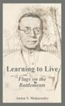 Anton S. Makarenko - Learning to Live