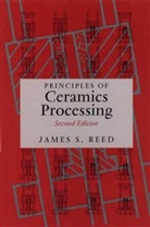James S Reed, James S. Reed, James S. (Alfred University Reed, Js Reed, REED JAMES S - Principles of Ceramics Processing