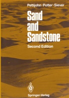 F Pettijohn, F J Pettijohn, F. J. Pettijohn, Paul Potter, Paul E Potter, Paul E. Potter... - Sand and Sandstone