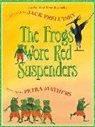 Jack Prelutsky, Jack/ Mathers Prelutsky, Prelutsky Jack, Petra Mathers, Mathers Petra, Jack Prelutsky - The Frogs Wore Red Suspenders