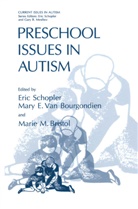 Mary E. van Bourgondien, Marie M. Bristol, Mar E Van Bourgondien, Mary E Van Bourgondien, Marie M Bristol, Eric Schopler... - Preschool Issues in Autism