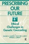 Diane M. Bartells, Dianne M. Bartels, Dianne M. Leroy Bartels, Arthur L Caplan, Bonnie LeRoy, Dianne Bartels... - Prescribing Our Future