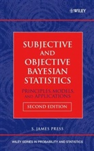 Chib, Clyde, Press, S Press, S James Press, S. J. Press... - Subjective and Objective Bayesian Statistics