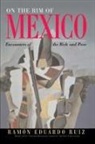 Ramon Ruiz, Ramon Eduardo Ruiz, Ramón Eduardo Ruiz - On the Rim of Mexico