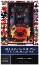 Edgar  Allan Poe, EdgarAllan Poe, G.r. Thompson, Gary Richard Thompson, G R Thompson, G. R. Thompson... - The Selected Writings of Edgar Allan Poe