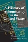 Barbara Dubis Merino, Gary John Previts - A History of Accountancy in the United States