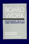 Dennis Dale Pointer, James E. Orlikoff, James E. (Governance Advisors of the Governance Institute) Orlikoff, Dd Pointer, Dennis D. Pointer, Dennis D. (San Diego State University Pointer... - Board Work