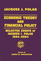James M. Boughton, Boughton James M., J. J. Polak, Jacques J. Polak, Jacques J. Boughton Polak, James M. Boughton... - Economic Theory and Financial Policy