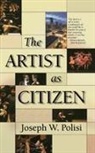 Joseph W Polisi, Joseph W. Polisi - The Artist As Citizen