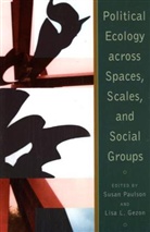Mette Brodgen, William Derman, Michael Dove, Arturo Escobar, Anne Ferguson, Andrew Gardner... - Political Ecology Across Spaces, Scales, And Social Groups