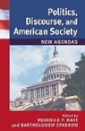 Roderick P. Hart, Roderick P. Sparrow Hart, Roderick P Hart, Roderick P. Hart, Bartholemew Sparrow, Bartholomew Sparrow... - Politics, Discourse, and American Society