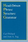 Carl Pollard, Carl Jesse Pollard, Ivan A. Sag, Sag Ivan A., Ivan A. Sag - Head-Driven Phrase Structure Grammar