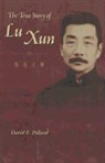 David Pollard, David E. Pollard - The True Story of Lu Xun