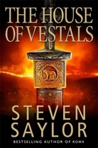 Steven Saylor - The House of the Vestals