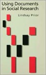 Lindsay Prior - Using Documents in Social Research