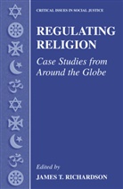 James T. Richardson, Jame T Richardson, James T Richardson - Regulating Religion