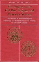 Omelijan Pritsak, Omeljan Pritsak, Pritsak Omeljan, Lesia Isaievych - The Origins of the Old Rus' Weights and Monetary Systems