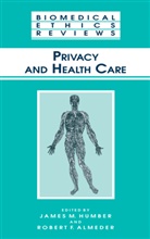 Robert F. Almeder, James M. Humber, Robert F Almeder, Robert F. Almeder, James M Humber, James M. Humber - Privacy and Health Care