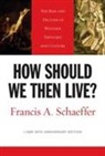 Francais A. Schaeffer, Francis A. Schaeffer - How Should We Then Live?