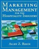 Allen Z Reich, Allen Z. Reich, Allen Z. (Virginia Polytechnic Institute an Reich, Allen Z. (Virginia Polytechnic Institute and State University) Reich, AZ Reich, REICH ALLEN Z... - Marketing Management for the Hospitality Industry