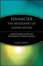 Markson, Reich, C Reich, Cary Reich - Financier: The Biography of Andre Meyer