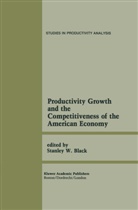 Stanley Black, Stanley W. Black, Stanle W Black, Stanley W Black - Productivity Growth and the Competitiveness of the American Economy