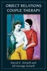 Jill Scharff Savege, David E. Scharff, JILL SAVEGE SCHARFF, JILL SAVEGE SCHARFF - Object Relations Couple Therapy