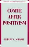 Robert C Scharff, Robert C. Scharff, Robert B Pippin, Robert B. Pippin - Comte After Positivism