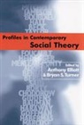 Anthony Elliott, Anthony Turner Elliott, Professor Bryan S. Turner, Anthony Elliott, Bryan S Turner, Bryan S S Turner... - Profiles in Contemporary Social Theory