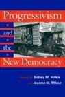 Jerome Mileur, Jerome M Mileur, Jerome M. Mileur, Sidney Milkis, Sidney M Milkis, Sidney M. Milkis - Progressivism and the New Democracy