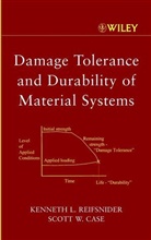 Case, Scott W Case, Scott W. Case, Reifsnider, K. L. Reifsnider, Kenneth Reifsnider... - Damage Tolerance and Durability of Material Systems