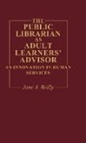 Jane A Reilly, Jane A. Reilly, Reilly Jane A., UNKNOWN - The Public Librarian as Adult Learners' Advisor