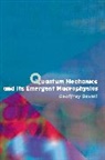 G. L. Sewell, Geoffrey Sewell, Geoffrey L. Sewell, Sewell Geoffrey - Quantum Mechanics And Its Emergent Macrophysics