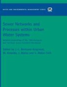 Jean-Luc Bertrand-Krajewski, Jean-Luc Ceu Almeida Bertrand-Krajewski, J-L. Almeida Bertrand-Krajewski, Maria Almeida, Jean-Luc Bertrand-Krajewski, Maria Ceu Almeida... - Sewer Networks and Processes Within Urban Water Systems