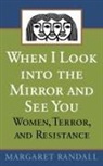 Margaret Randall - When I Look Into the Mirror and See You